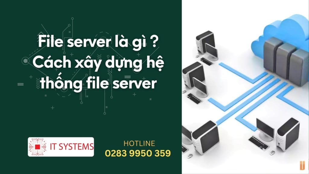 File server là gì ? Cách xây dựng hệ thống file server