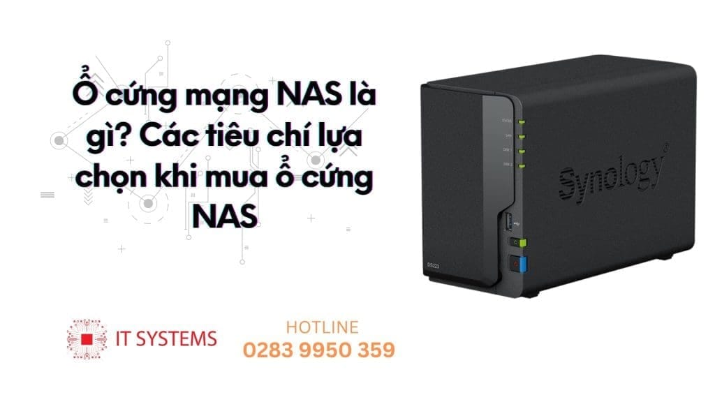 Ổ cứng mạng NAS là gì? Các tiêu chí lựa chọn khi mua ổ cứng NAS