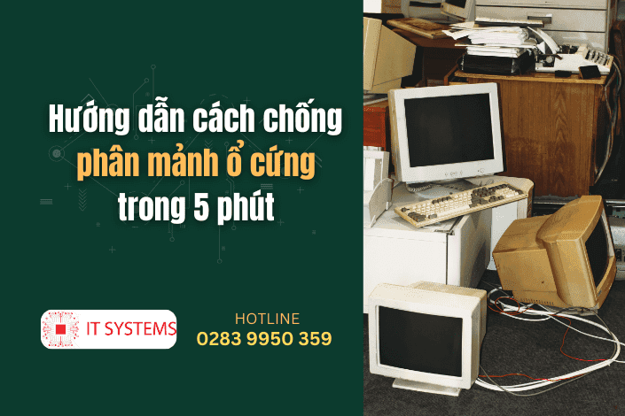 Hướng dẫn cách chống phân mảnh ổ cứng trong 5 phút