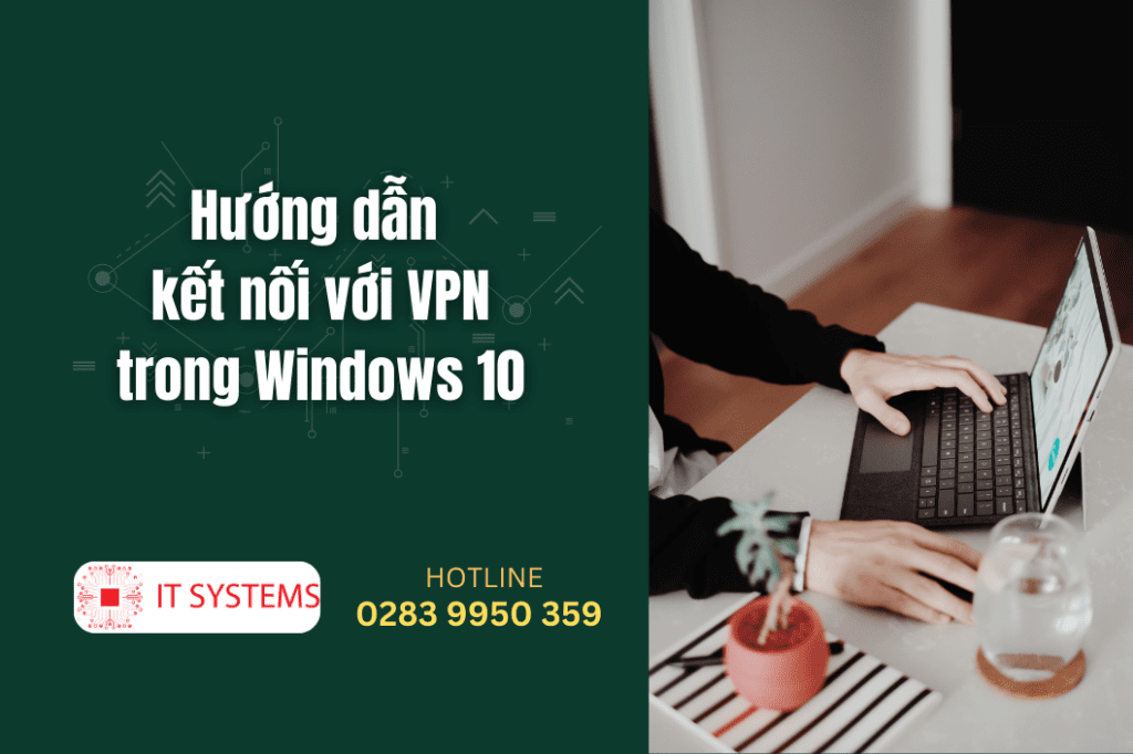 Hướng dẫn kết nối với VPN trong Windows 10