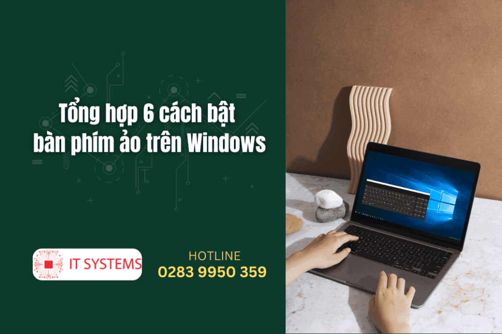 Tổng hợp 6 cách bật bàn phím ảo trên Windows