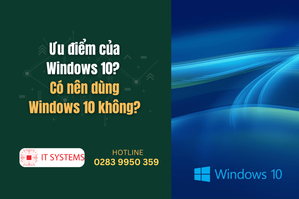 Ưu điểm của Windows 10 Có nên dùng Windows 10 không