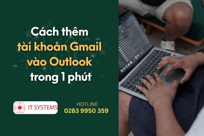 Cách thêm tài khoản Gmail vào Outlook trong 1 phút