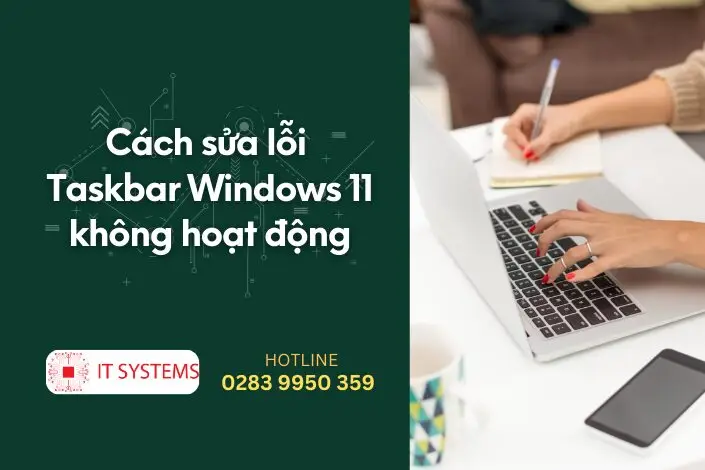 Cách sửa lỗi Taskbar Windows 11 không hoạt động