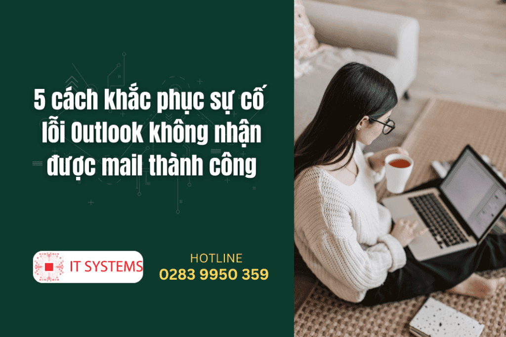 5 cách khắc phục sự cố lỗi Outlook không nhận được mail thành công