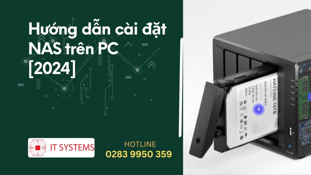 Hướng dẫn cài đặt Nas trên PC 2024 – IT Systems Việt Nam