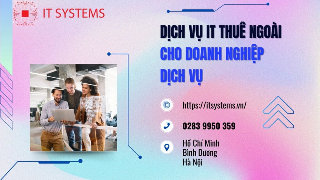 Dịch vụ IT thuê ngoài chuyên nghiệp cho doanh nghiệp dịch vụ