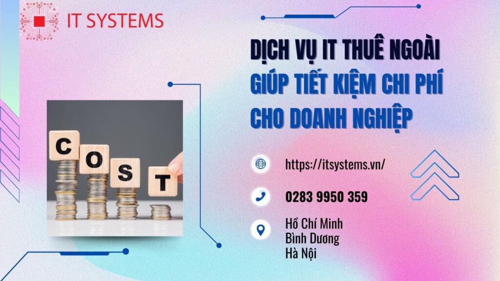 Dịch Vụ IT Thuê Ngoài Giúp Tiết Kiệm Chi Phí Cho Doanh Nghiệp từ IT Systems