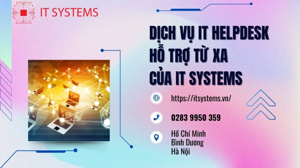 dịch vụ IT helpdesk hỗ trợ từ xa từ IT Systems