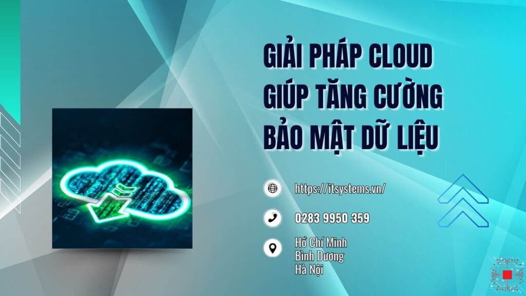 Giải pháp cloud giúp tăng cường bảo mật dữ liệu cho doanh nghiệp