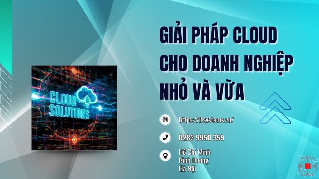 Giải pháp Cloud Dành Cho Doanh Nghiệp Nhỏ và Vừa - IT Systems Việt Nam
