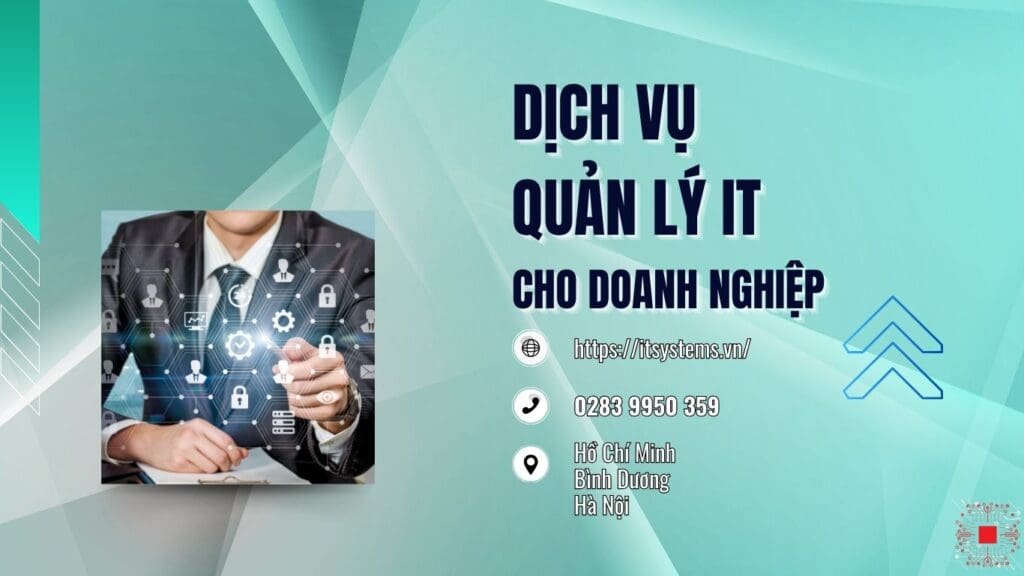 Dịch Vụ Quản Lý IT từ IT Systems Việt Nam: Giải Pháp Tối Ưu Cho Doanh Nghiệp