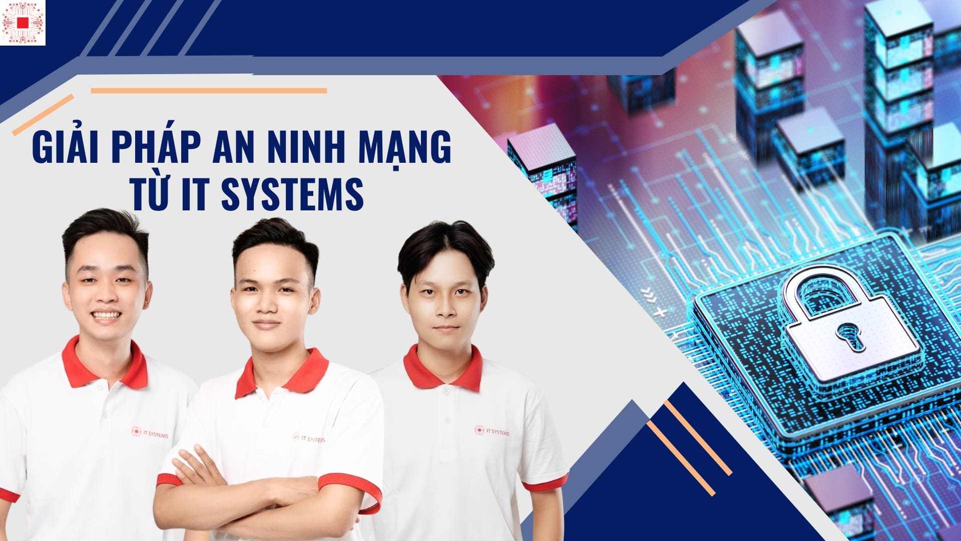 IT Systems Việt Nam - Đơn vị cung cấp giải pháp an ninh mạng cho doanh nghiệp uy tín 