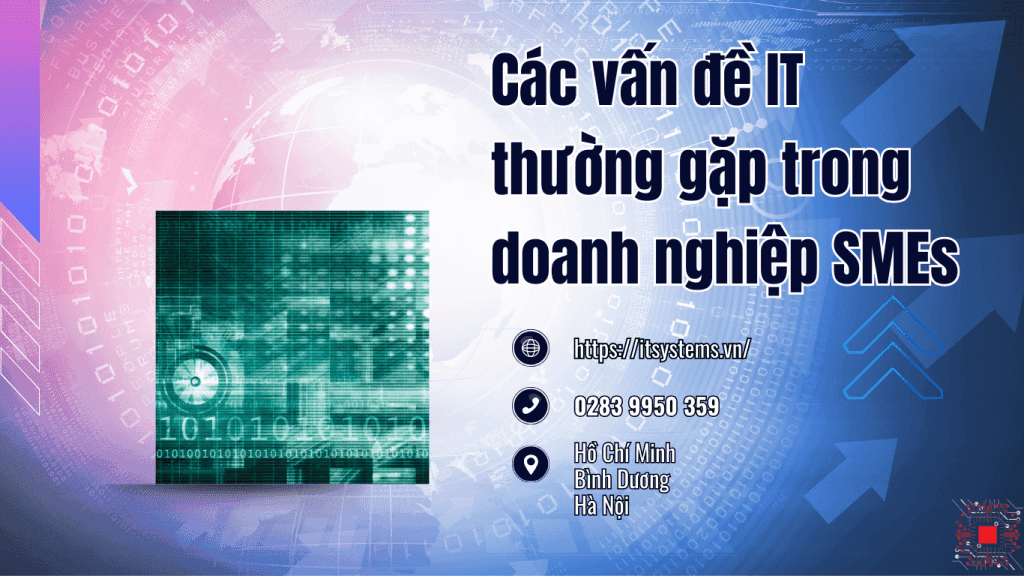 Các vấn đề IT thường gặp trong doanh nghiệp nhỏ và vừa