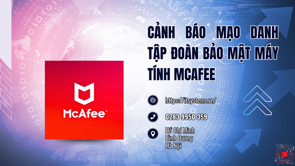 Cảnh Báo Mạo Danh Tập Đoàn Bảo Mật Máy Tính McAfee: Thủ Đoạn Và Cách Phòng Tránh