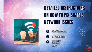 Detailed Instructions on How to Fix Simple Network Issues