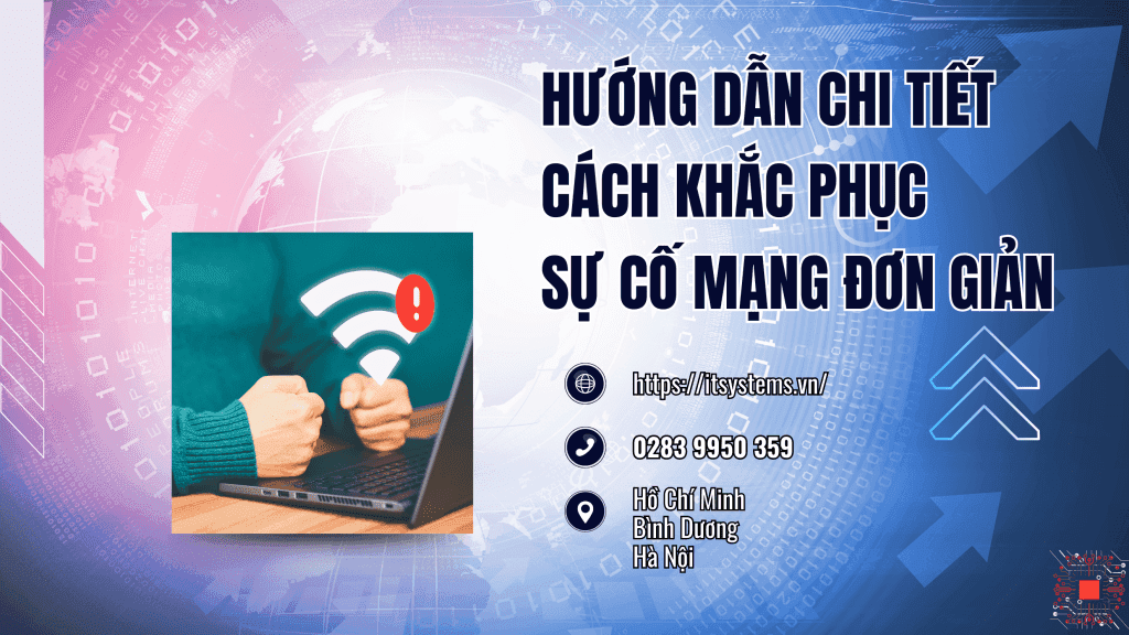 Hướng dẫn chi tiết cách khắc phục sự cố mạng đơn giản