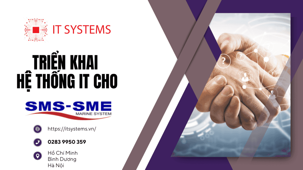 IT Systems Việt Nam thành công triển khai hệ thống thiết bị IT văn phòng cho SMS-SME và chào đón lần hợp tác mở rộng văn phòng tiếp theo