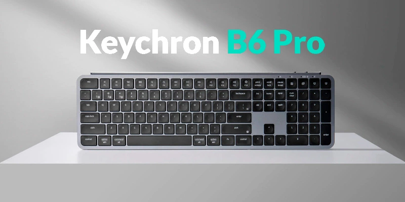 Bàn phím không dây Keychron B6 Pro Ultra-Slim Wireless