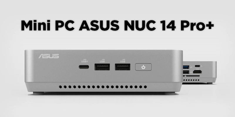 Máy tính Mini PC ASUS NUC 14 Pro Plus RNUC14RVSU700000I (Ultra 7 155H, Arc Graphics)